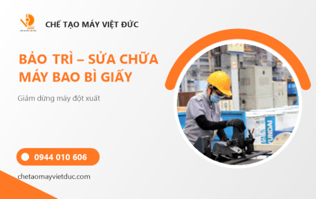 Bảo Trì, Sửa Chữa Máy Móc Ngành Bao Bì Giấy – Quy Trình Và Lịch Định Kỳ