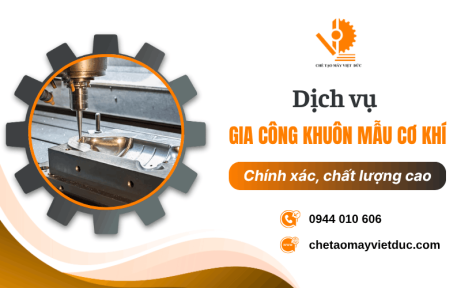 Dịch vụ gia công khuôn mẫu cơ khí chính xác, chất lượng cao