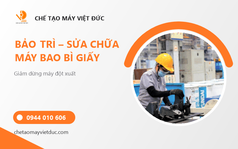 Bảo trì sửa chữa máy móc ngành bao bì giấy